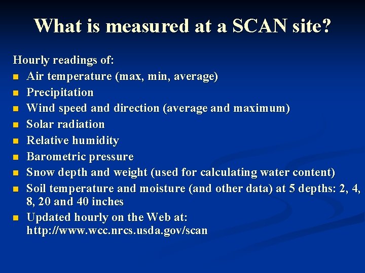What is measured at a SCAN site? Hourly readings of: n Air temperature (max,
