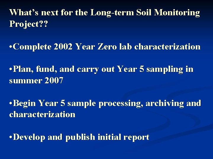 What’s next for the Long-term Soil Monitoring Project? ? • Complete 2002 Year Zero