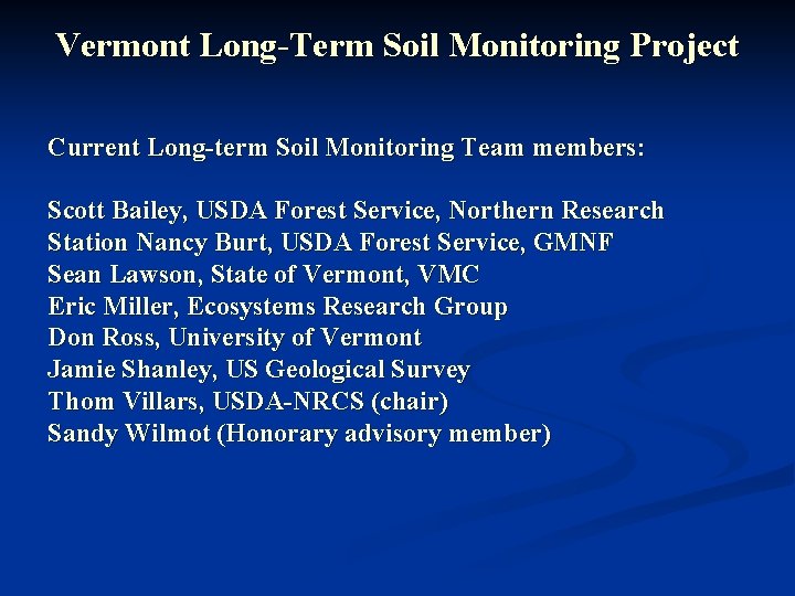 Vermont Long-Term Soil Monitoring Project Current Long-term Soil Monitoring Team members: Scott Bailey, USDA