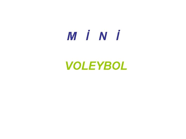 M İ N İ VOLEYBOL 