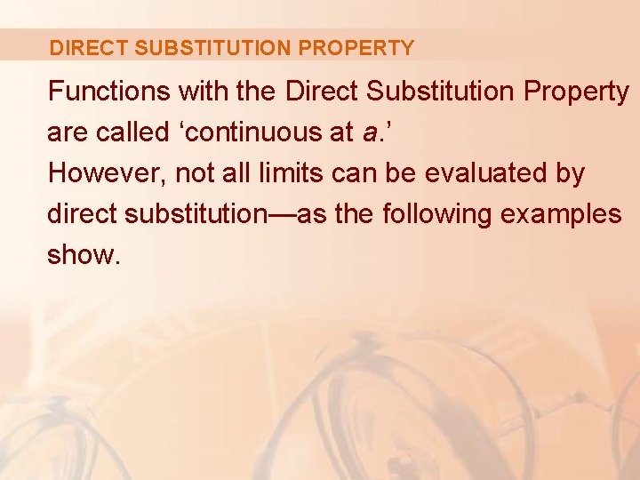 DIRECT SUBSTITUTION PROPERTY Functions with the Direct Substitution Property are called ‘continuous at a.