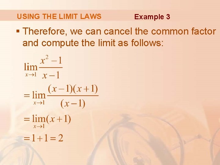 USING THE LIMIT LAWS Example 3 § Therefore, we cancel the common factor and