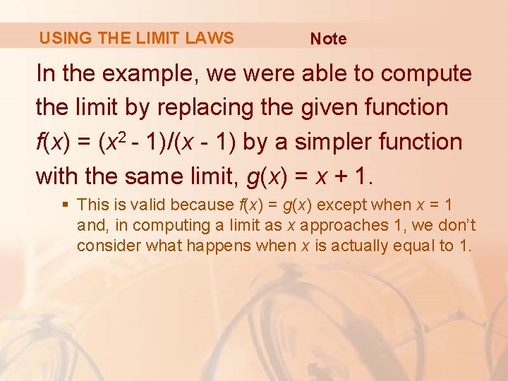 USING THE LIMIT LAWS Note In the example, we were able to compute the