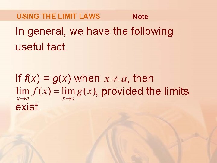 USING THE LIMIT LAWS Note In general, we have the following useful fact. If
