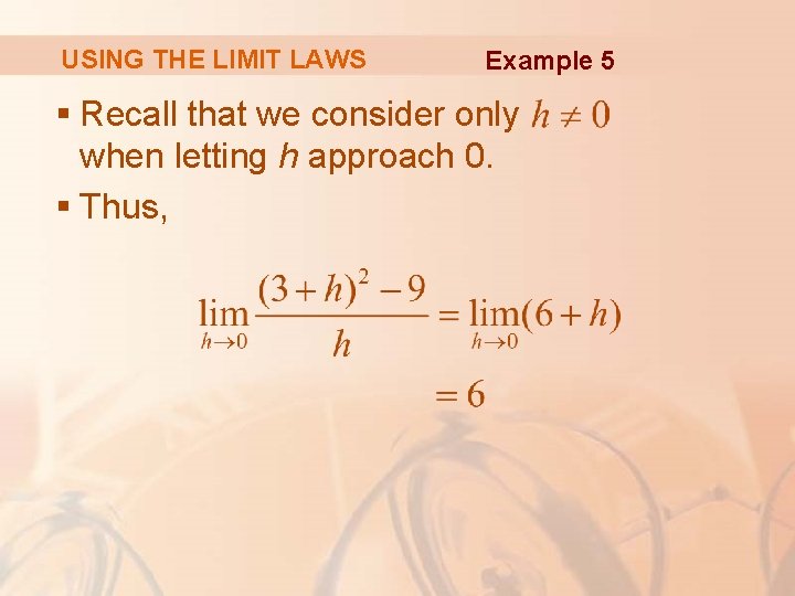 USING THE LIMIT LAWS Example 5 § Recall that we consider only when letting