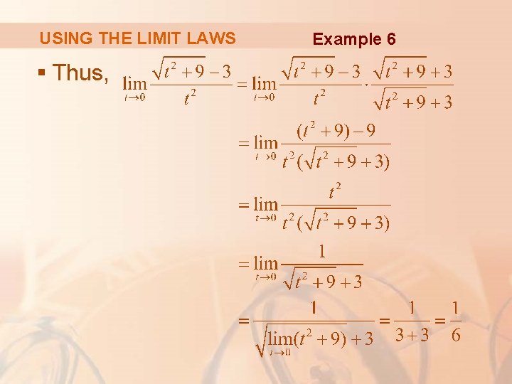 USING THE LIMIT LAWS § Thus, Example 6 