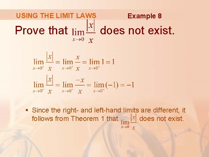 USING THE LIMIT LAWS Prove that Example 8 does not exist. § Since the