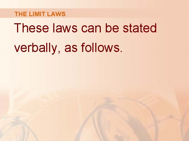 THE LIMIT LAWS These laws can be stated verbally, as follows. 