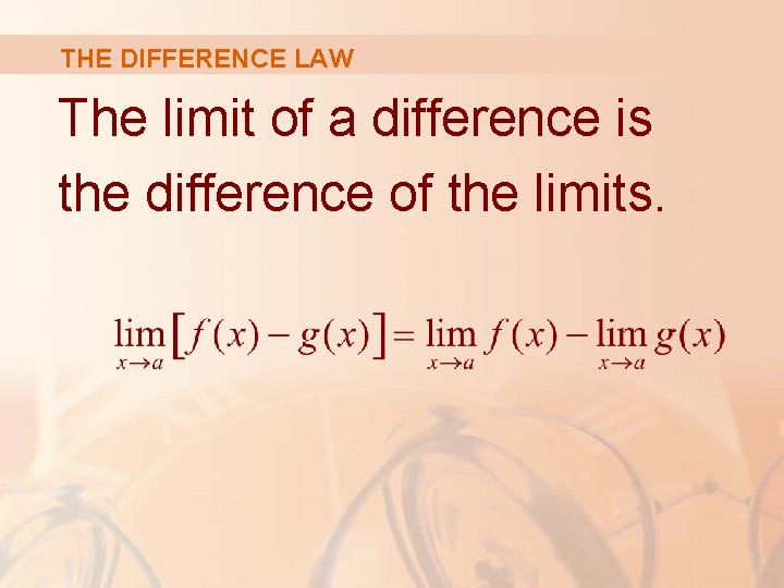 THE DIFFERENCE LAW The limit of a difference is the difference of the limits.