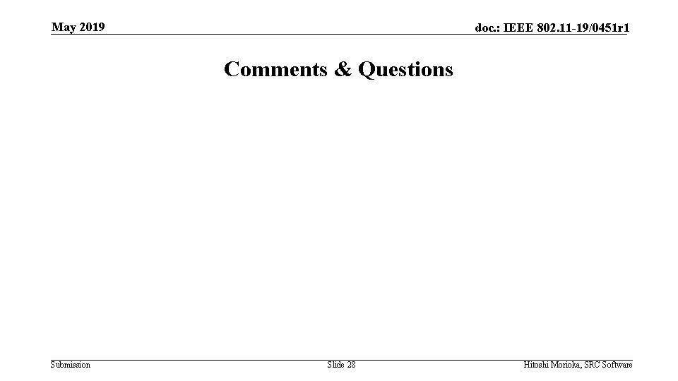 May 2019 doc. : IEEE 802. 11 -19/0451 r 1 Comments & Questions Submission