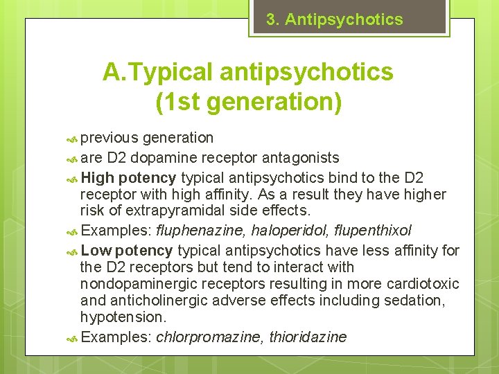 3. Antipsychotics A. Typical antipsychotics (1 st generation) previous generation are D 2 dopamine