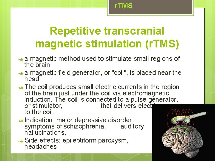 r. TMS Repetitive transcranial magnetic stimulation (r. TMS) a magnetic method used to stimulate