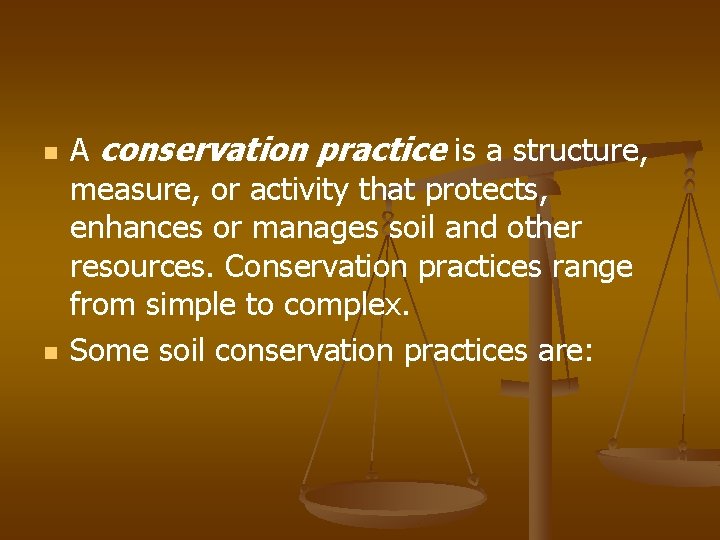 n n A conservation practice is a structure, measure, or activity that protects, enhances n n A conservation practice is a structure, measure, or activity that protects, enhances