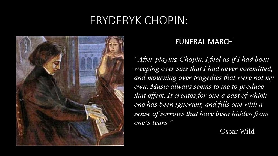 FRYDERYK CHOPIN: FUNERAL MARCH “After playing Chopin, I feel as if I had been