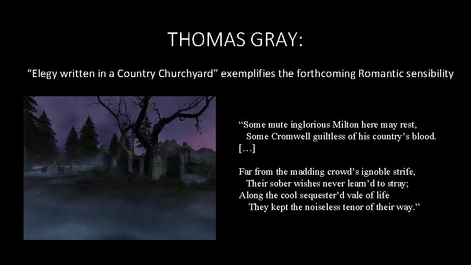 THOMAS GRAY: “Elegy written in a Country Churchyard” exemplifies the forthcoming Romantic sensibility “Some