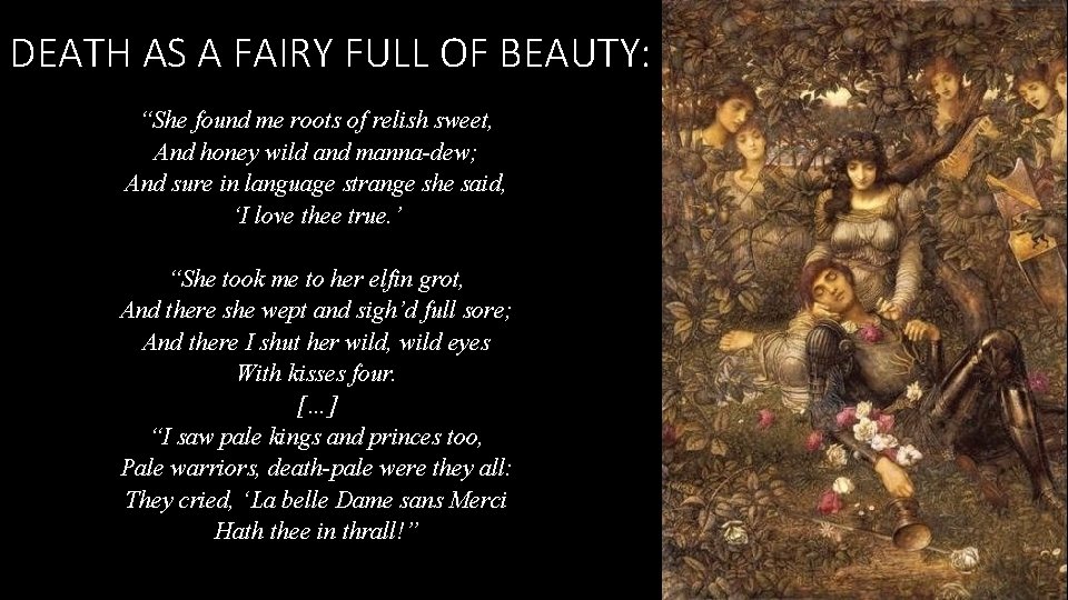 DEATH AS A FAIRY FULL OF BEAUTY: “She found me roots of relish sweet,