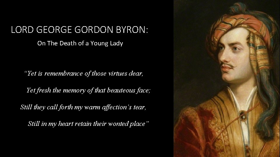 LORD GEORGE GORDON BYRON: On The Death of a Young Lady “Yet is remembrance
