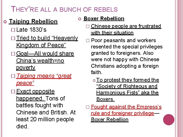 THEY’RE ALL A BUNCH OF REBELS Taiping Rebellion � Late 1830’s � Tried to