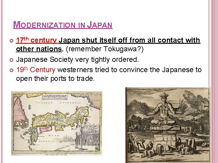 MODERNIZATION IN JAPAN 17 th century Japan shut itself off from all contact with