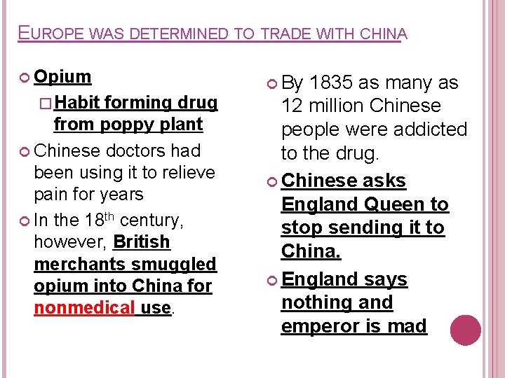 EUROPE WAS DETERMINED TO TRADE WITH CHINA Opium �Habit forming drug from poppy plant