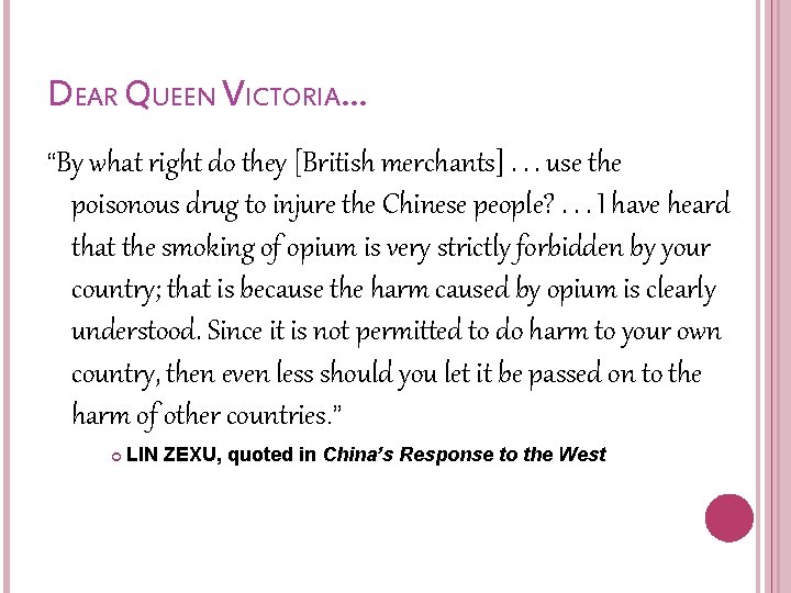 DEAR QUEEN VICTORIA… “By what right do they [British merchants]. . . use the