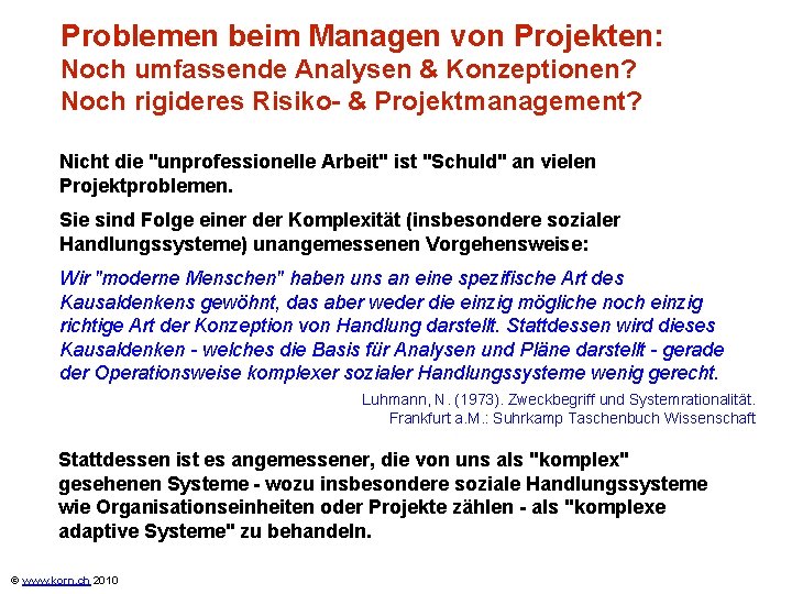 Problemen beim Managen von Projekten: Noch umfassende Analysen & Konzeptionen? Noch rigideres Risiko- &