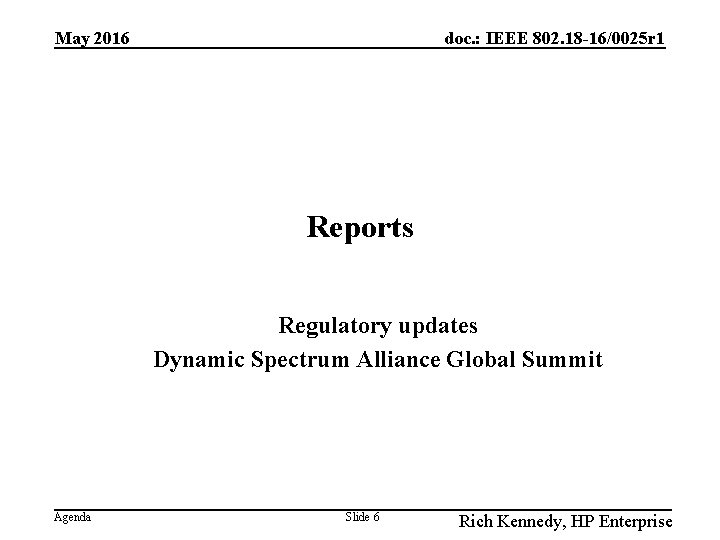 May 2016 doc. : IEEE 802. 18 -16/0025 r 1 Reports Regulatory updates Dynamic
