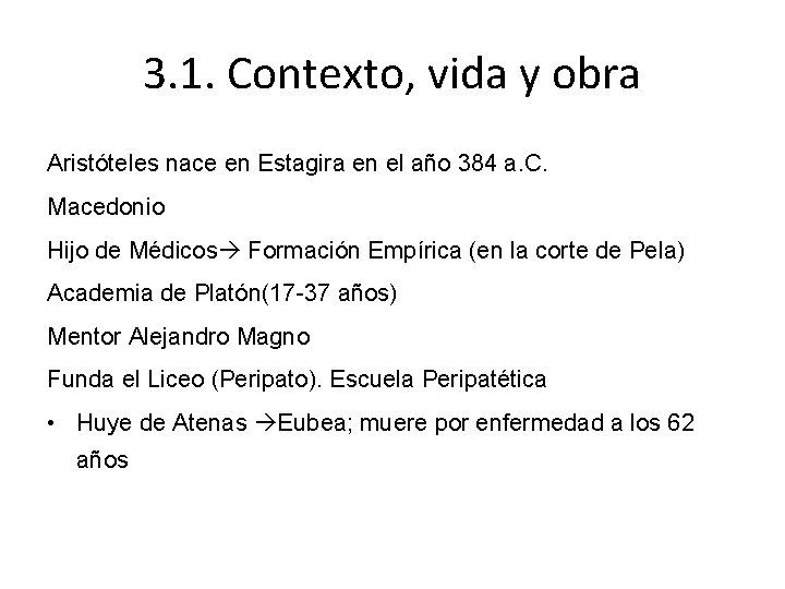 3. 1. Contexto, vida y obra Aristóteles nace en Estagira en el año 384