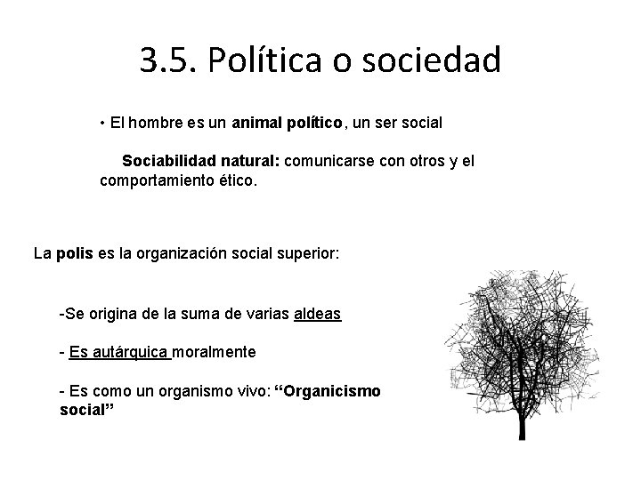 3. 5. Política o sociedad • El hombre es un animal político, un ser