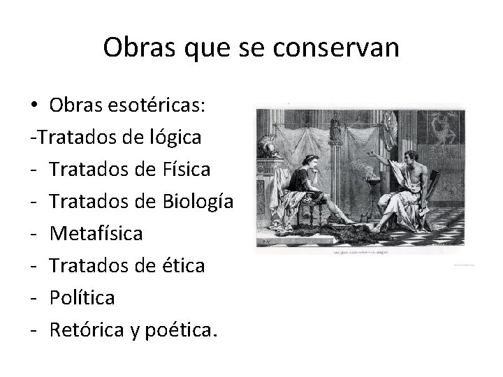 Obras que se conservan • Obras esotéricas: -Tratados de lógica - Tratados de Física