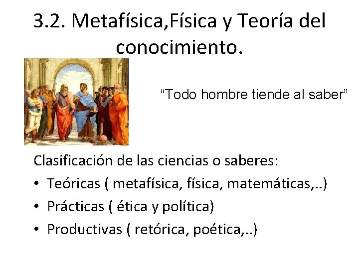 3. 2. Metafísica, Física y Teoría del conocimiento. “Todo hombre tiende al saber” Clasificación