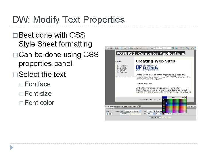 DW: Modify Text Properties � Best done with CSS Style Sheet formatting � Can