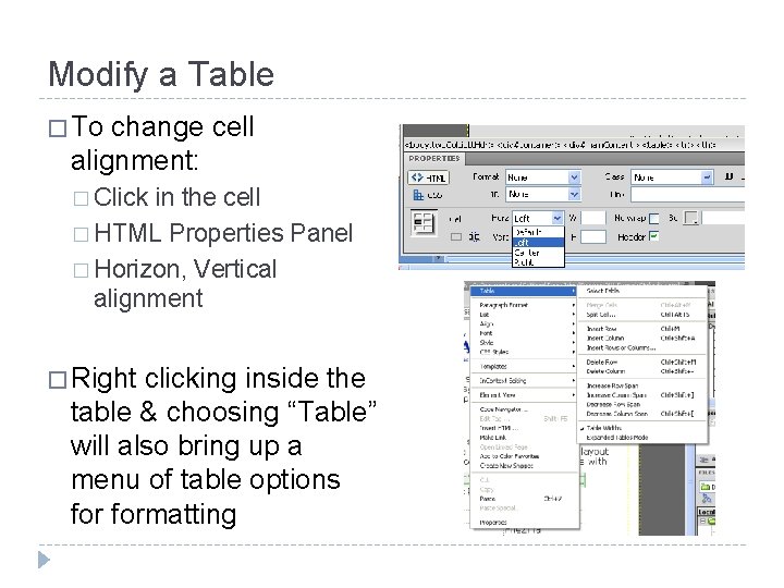 Modify a Table � To change cell alignment: � Click in the cell �