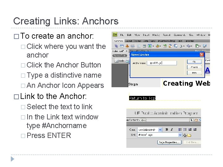 Creating Links: Anchors � To create an anchor: � Click where you want the