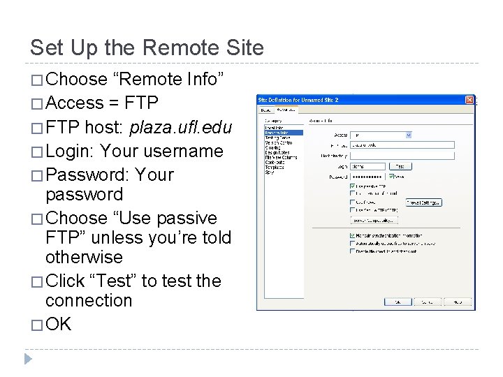 Set Up the Remote Site � Choose “Remote Info” � Access = FTP �