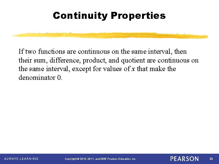 Continuity Properties If two functions are continuous on the same interval, then their sum,
