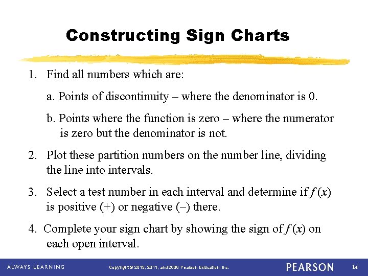 Constructing Sign Charts 1. Find all numbers which are: a. Points of discontinuity –