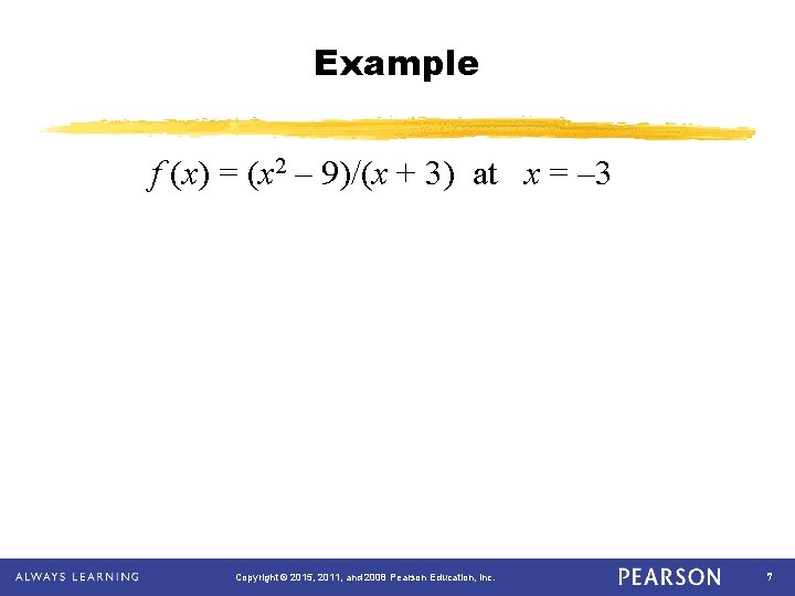 Example f (x) = (x 2 – 9)/(x + 3) at x = –