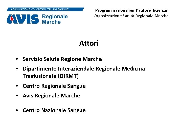 Programmazione per l’autosufficienza Organizzazione Sanità Regionale Marche Attori • Servizio Salute Regione Marche •