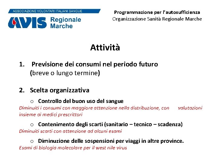 Programmazione per l’autosufficienza Organizzazione Sanità Regionale Marche Attività 1. Previsione dei consumi nel periodo