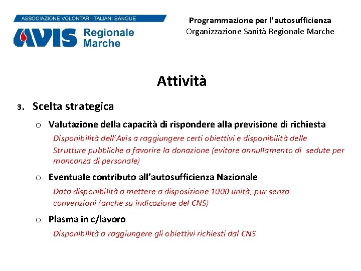 Programmazione per l’autosufficienza Organizzazione Sanità Regionale Marche Attività 3. Scelta strategica o Valutazione della