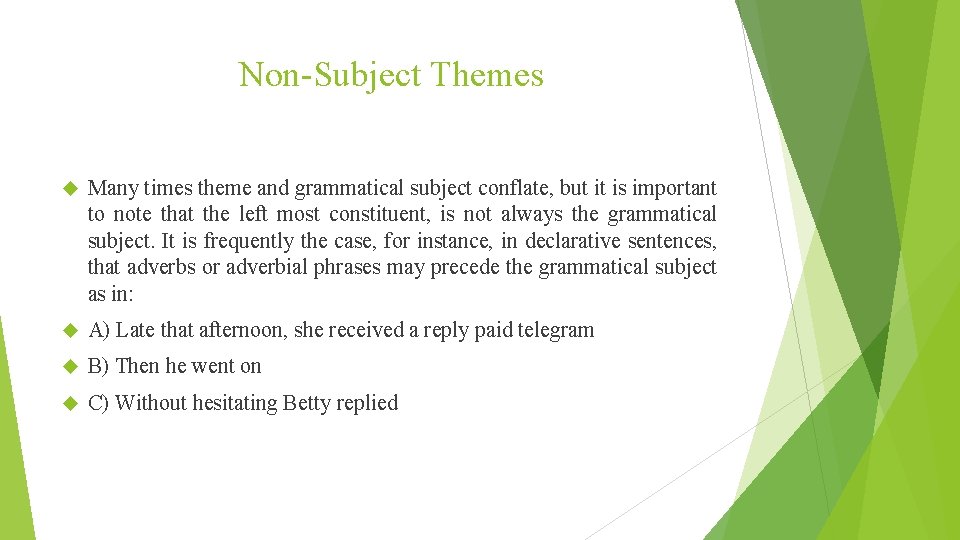 Non-Subject Themes Many times theme and grammatical subject conflate, but it is important to