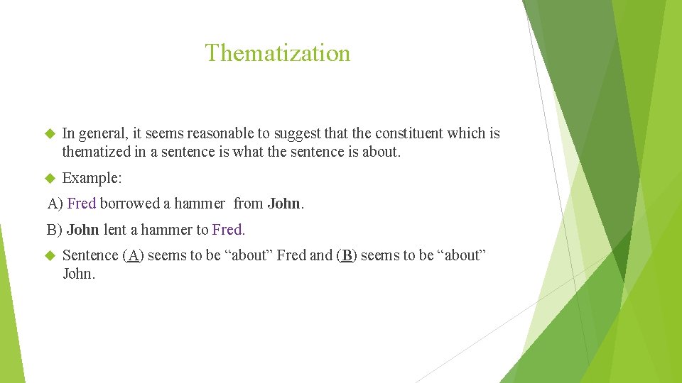 Thematization In general, it seems reasonable to suggest that the constituent which is thematized