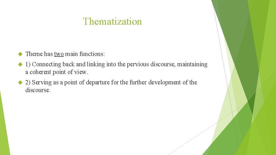 Thematization Theme has two main functions: 1) Connecting back and linking into the pervious