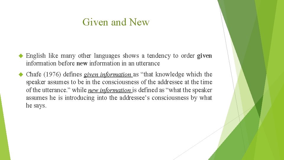 Given and New English like many other languages shows a tendency to order given