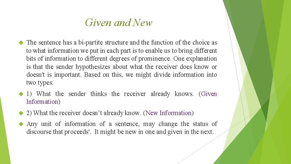 Given and New The sentence has a bi-partite structure and the function of the