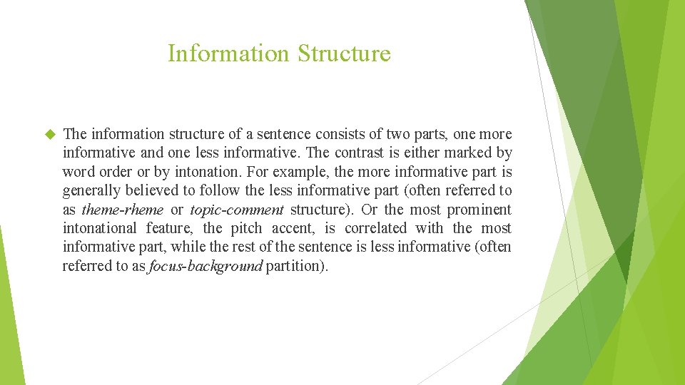 Information Structure The information structure of a sentence consists of two parts, one more