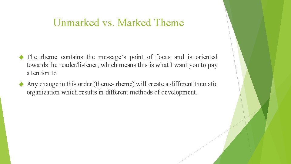 Unmarked vs. Marked Theme The rheme contains the message’s point of focus and is