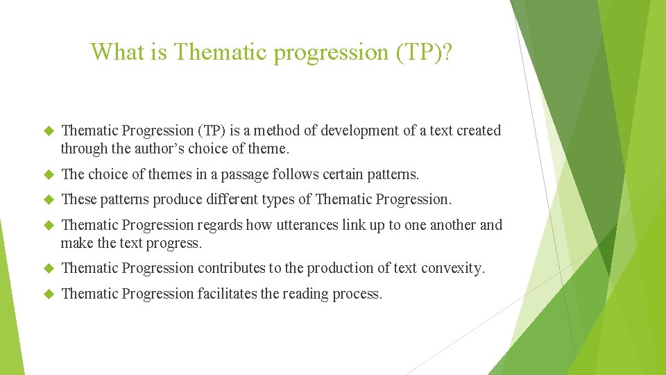 What is Thematic progression (TP)? Thematic Progression (TP) is a method of development of