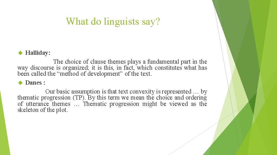 What do linguists say? Halliday: The choice of clause themes plays a fundamental part